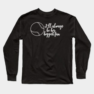 Softball fan - I'll always be her biggest fan Long Sleeve T-Shirt